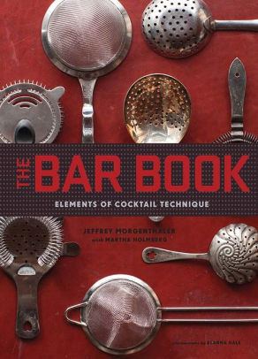 The Bar Book: Elements of Cocktail Technique